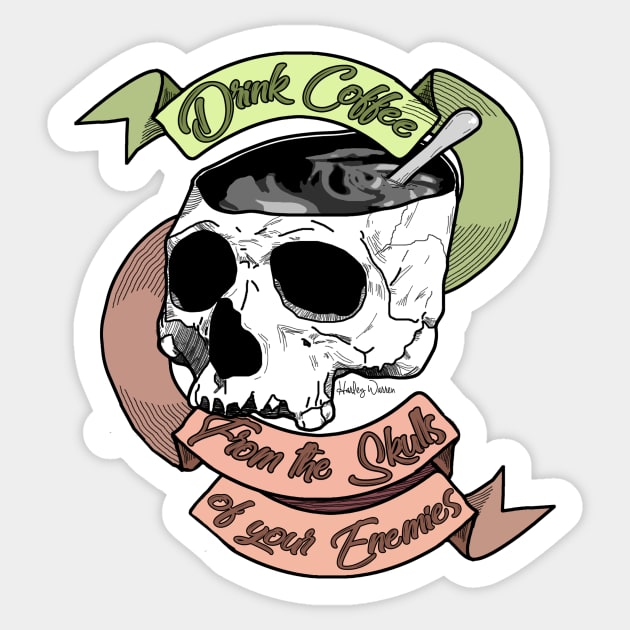 Drink Coffee From The Skulls Of Your Enemies Sticker by Harley Warren